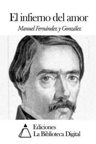 Kniha El infierno del amor Manuel Fernandez y Gonzalez