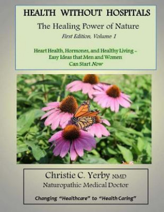 Carte Health Without Hospitals: The Healing Power of Nature Dr Christie C Yerby Nmd