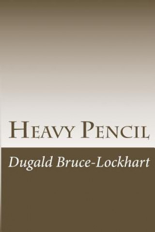 Könyv Heavy Pencil MR Dugald Bruce-Lockhart