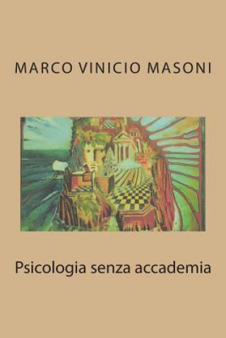 Könyv Psicologia senza accademia Marco Vinicio Masoni