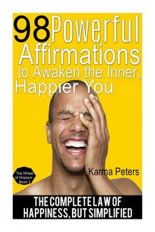 Książka 98 Powerful Affirmations to Awake the Inner, Happier You: The Complete Law of Happiness, But Simplified Karma Peters