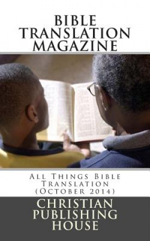 Knjiga Bible Translation Magazine: All Things Bible Translation (October 2014) Edward D Andrews