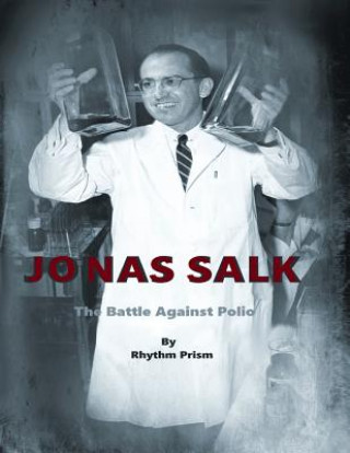 Carte Jonas Salk: The Battle Against Polio Rhythm Prism LLC