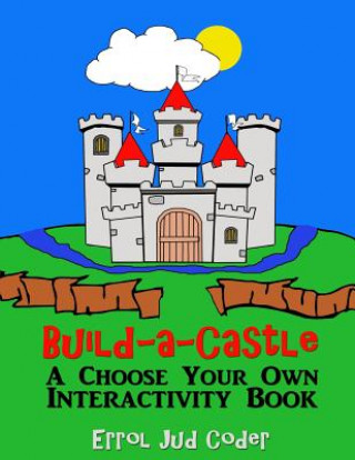 Kniha Build-a-Castle: A Choose Your Own Interactivity Book Errol Jud Coder