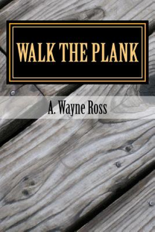 Książka Walk the Plank: A Richard StClair and Bobby Morrow mystery MR A Wayne Ross