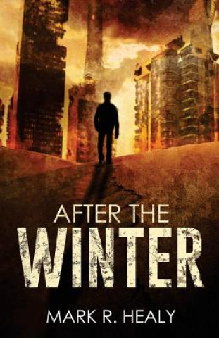 Knjiga After the Winter (The Silent Earth, Book 1) Mark R Healy