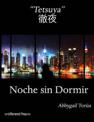 Kniha Tetsuya: Noche sin Dormir Abbygail Torua