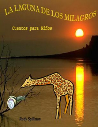 Kniha La Laguna de los Milagros: La Fábula de la Girafa y el Caracol y La Goma Reina Rudy Spillman
