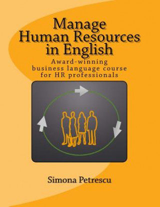 Carte Manage Human Resources in English: Business language for HR professionals Simona Petrescu