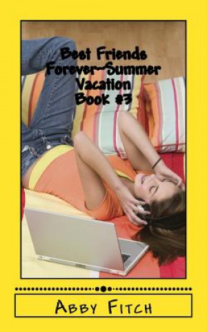 Książka Best Friends Forever Summer Vacation: Book #3 Abby Fitch