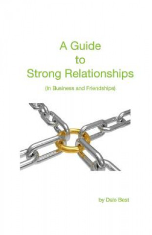 Carte A Guide to Strong Relationships: In business and friendships MR Dale Best