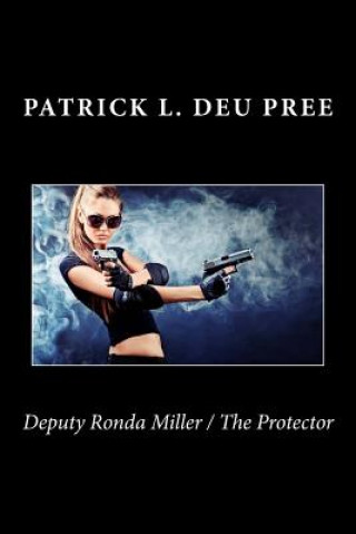 Carte Deputy Ronda Miller / The Protector Patrick L Deu Pree