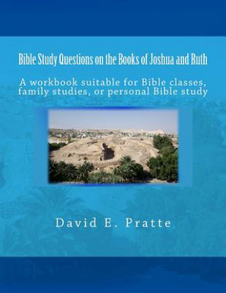 Kniha Bible Study Questions on the Books of Joshua and Ruth David E Pratte