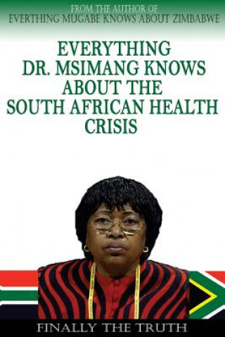 Kniha Everything Dr. Msimang Knows About The South African Health Crisis Brandon Foster