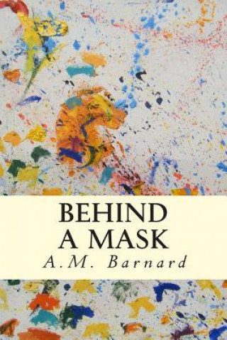 Kniha Behind a Mask A M Barnard