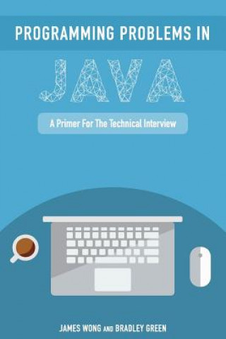 Książka Programming Problems in Java: A Primer for the Technical Interview James Wong