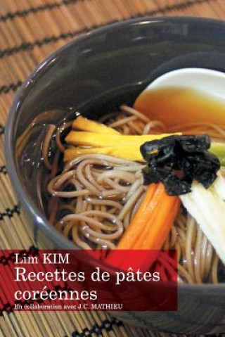 Könyv Recettes de pâtes coréennes Lim Kim