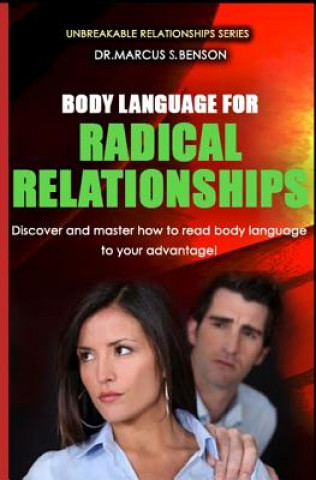 Knjiga Body Language For Radical Relationships: Discover and master how to read body language to your advantage. Dr Marcus S Benson