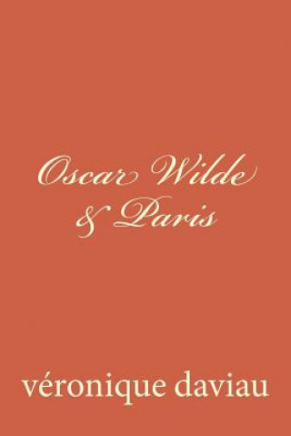 Könyv Oscar Wilde & Paris MS Veronique Daviau