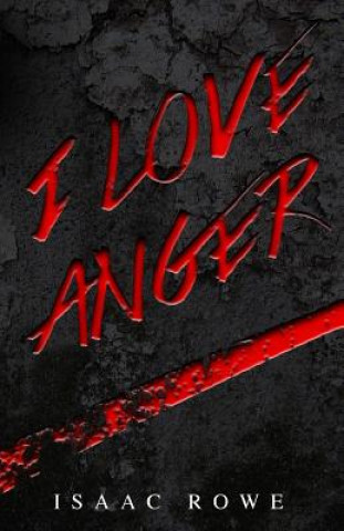 Könyv I Love Anger Isaac Rowe