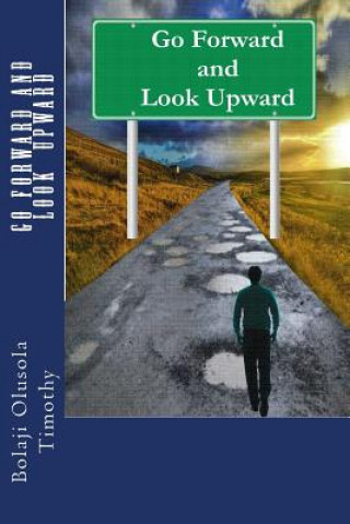 Kniha Go Forward and Look Upward Olusola T Bolaji