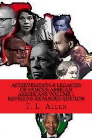 Kniha Achievement & Legacies of Famous African Americans Vol. 1: Revised & Expanded Edition T L Allen