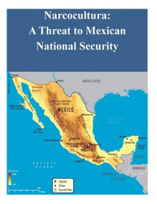 Książka Narcocultura: A Threat to Mexican National Security Naval Postgraduate School