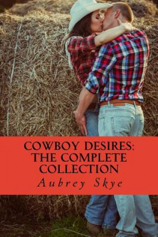 Könyv Cowboy Desires: The Complete Collection Aubrey Skye