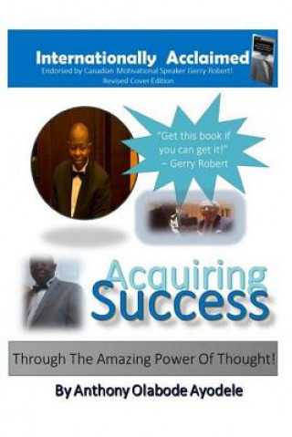 Könyv Acquiring Success Through the Amazing Power of Thought!: Motivation/Inspiration/Self-Development MR Anthony Olabode Ayodele