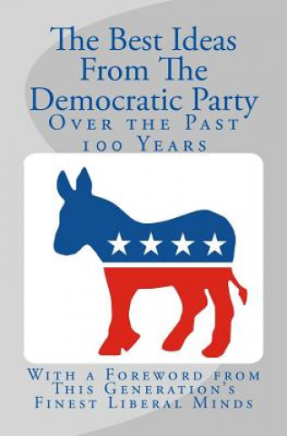 Knjiga The Best Ideas From The Democratic Party Over the Past 100 Years Nate Roberts