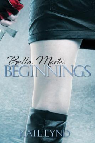 Knjiga Bella Morte: Beginnings Kate Lynd