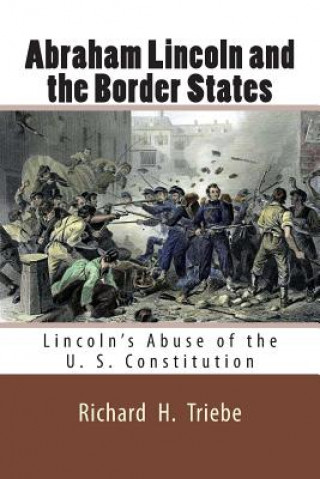 Carte Abraham Lincoln and the Border States MR Richard H Triebe