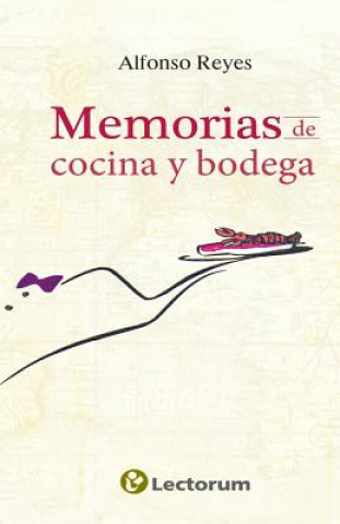 Knjiga Memorias de cocina y bodega Alfonso Reyes