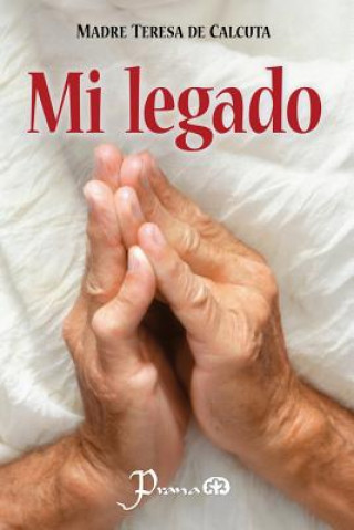 Könyv Mi legado Madre Teresa De Calcuta