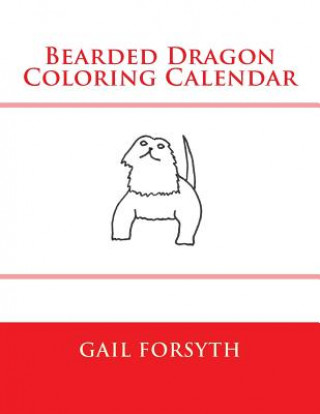 Książka Bearded Dragon Coloring Calendar Gail Forsyth