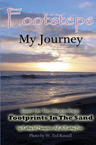 Kniha Footsteps My Journey: The True Story About The Poem Footprints In The Sand Kathy M Hampton