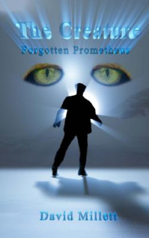 Kniha The Creature: Forgotten Prometheus David Millett