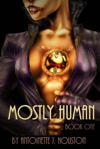 Buch Mostly Human: Book One Antoinette J Houston
