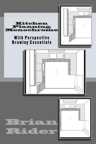 Kniha Kitchen Planning Monochrome: With Perspective Drawing Essentials Brian Rider