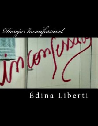 Könyv Desejo Inconfessável Edina Liberti