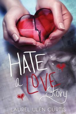 Книга Hate: A Love Story Laurel U Curtis