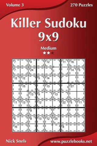 Knjiga Killer Sudoku 9x9 - Medium - Volume 3 - 270 Puzzles Nick Snels