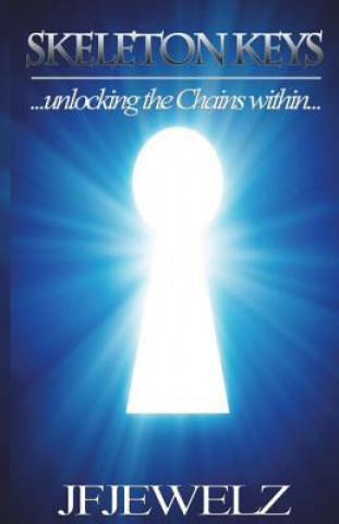 Knjiga Skeleton Keys: Unlocking the chains within... Jfjewelz