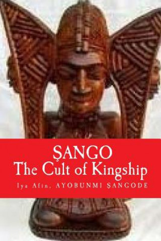 Книга Sango: The Cult of KINGSHIP Iya Afin Ayobunmi Sangode