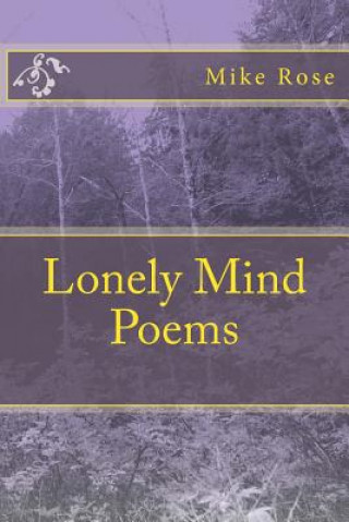 Könyv Lonely Mind Poems Mike Rose