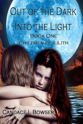 Book Out of the Dark Into the Light Candace L Bowser