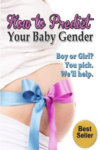 Kniha How to Predict Your Baby Gender: The Ultimate Guide to Fertility and Achieving the Baby Gender of Your Dreams Kristine Duclos