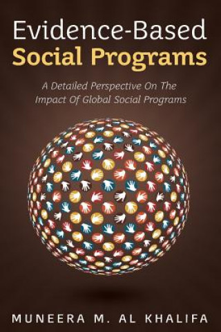 Книга Evidence-Based Social Programs: A Detailed Perspective on The Impact of Global Social Programs Muneera M Al Khalifa