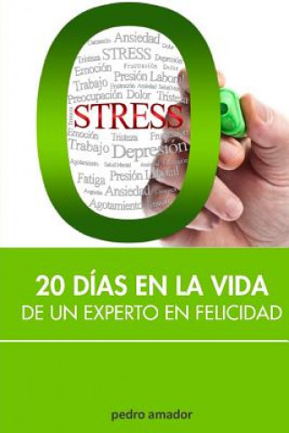 Kniha Zero Stress: 20 días en la vida de un experto en felicidad MR Pedro Amador