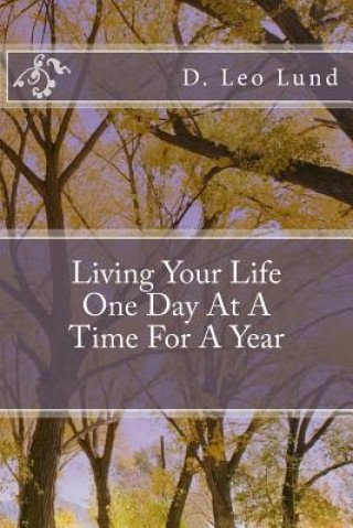 Kniha Living Your Life One Day At A Time: For A Year D Leo Lund